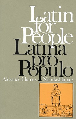 Latin for People : Latina Pro Populo, Humez, Paul Alexander Latin for People : Latina Pro Populo, Humez, Paul Alexander