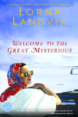 Welcome to the Great Mysterious (Ballantine Reader's Circle), LORNA LANDVIK Welcome to the Great Mysterious (Ballantine Reader's Circle), LORNA LANDVIK