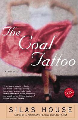 The Coal Tattoo: A Novel, Silas House The Coal Tattoo: A Novel, Silas House