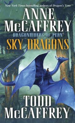 Sky Dragons: Dragonriders of Pern (Pern: The Dragonriders of Pern), McCaffrey, Anne; McCaffrey, Todd J. Sky Dragons: Dragonriders of Pern (Pern: The Dragonriders of Pern), McCaffrey, Anne; McCaffrey, Todd J.