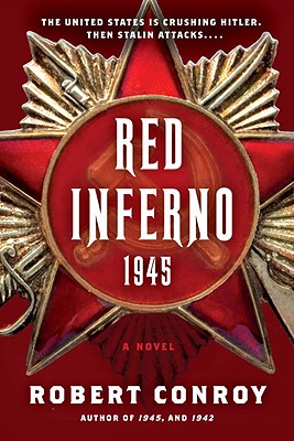 Red Inferno: 1945: A Novel, Conroy, Robert Red Inferno: 1945: A Novel, Conroy, Robert