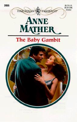 Baby Gambit (Harlequin Presents, No. 2055), ANNE MATHER Baby Gambit (Harlequin Presents, No. 2055), ANNE MATHER
