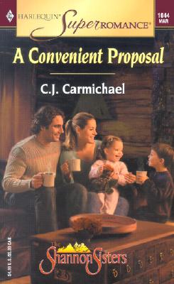 A Convenient Proposal: The Shannon Sisters (Harlequin Superromance No. 1044), C.J. Carmichael A Convenient Proposal: The Shannon Sisters (Harlequin Superromance No. 1044), C.J. Carmichael