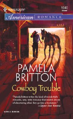 Cowboy Trouble (Harlequin American Romance Series), PAMELA BRITTON Cowboy Trouble (Harlequin American Romance Series), PAMELA BRITTON