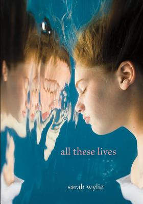 All These Lives, Wylie, Sarah All These Lives, Wylie, Sarah