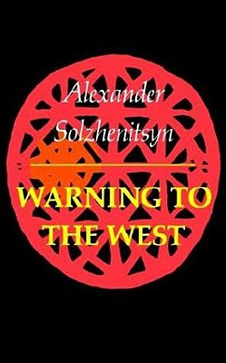 Warning to the West, Solzhenitsyn, Aleksandr Warning to the West, Solzhenitsyn, Aleksandr
