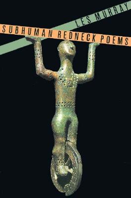 Subhuman Redneck Poems, Les Murray Subhuman Redneck Poems, Les Murray
