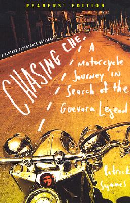 Image for Chasing Che : A Motorcycle Journey in Search of the Guevara Legend