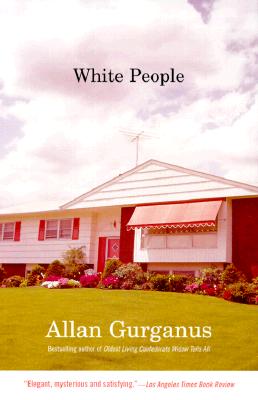 White People, Allan Gurganus White People, Allan Gurganus