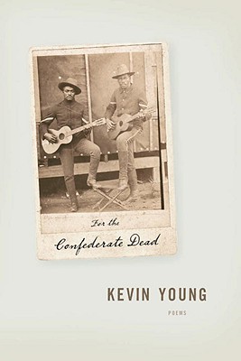 For the Confederate Dead, Kevin Young For the Confederate Dead, Kevin Young