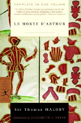 Le Morte d'Arthur (Modern Library Classics), Malory, Sir Thomas Le Morte d'Arthur (Modern Library Classics), Malory, Sir Thomas