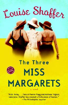 The Three Miss Margarets: A Novel (Ballantine Reader's Circle), LOUISE SHAFFER The Three Miss Margarets: A Novel (Ballantine Reader's Circle), LOUISE SHAFFER