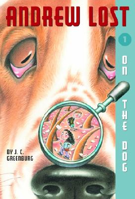 On the Dog (Andrew Lost #1), "Greenburg, J.C." On the Dog (Andrew Lost #1), "Greenburg, J.C."