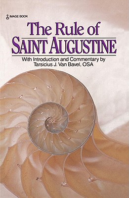 The Rule of Saint Augustine, St. Augustine The Rule of Saint Augustine, St. Augustine