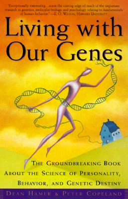 Living With Our Genes: Why They Matter More Than You Think, Hamer, Dean H.; Copeland, Peter; Hamer, Dean Living With Our Genes: Why They Matter More Than You Think, Hamer, Dean H.; Copeland, Peter; Hamer, Dean