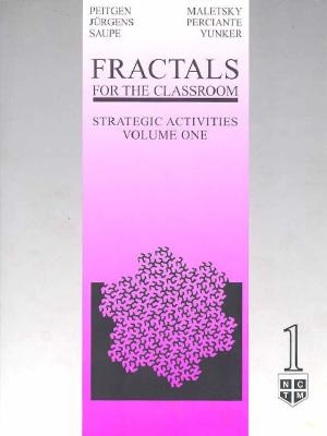 Fractals for the Classroom: Strategic Activities Volume One, Peitgen, Heinz-Otto; Jürgens, Hartmut; Saupe, Dietmar; Maletsky, Evan; Perciante, Terry; Yunker, Lee Fractals for the Classroom: Strategic Activities Volume One, Peitgen, Heinz-Otto; Jürgens, Hartmut; Saupe, Dietmar; Maletsky, Evan; Perciante, Terry; Yunker, Lee