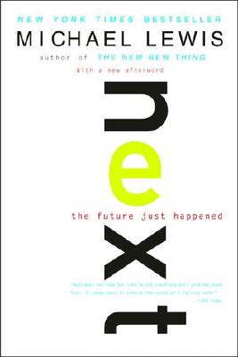Next: The Future Just Happened, Michael Lewis Next: The Future Just Happened, Michael Lewis