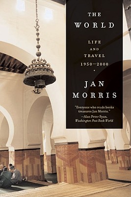 The World: Life and Travel 1950-2000, Morris, Jan The World: Life and Travel 1950-2000, Morris, Jan