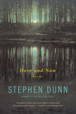 Here and Now: Poems, Dunn, Stephen Here and Now: Poems, Dunn, Stephen