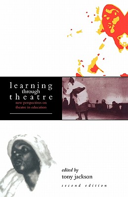 Learning Through Theatre: New Perspectives on Theatre in Education Learning Through Theatre: New Perspectives on Theatre in Education