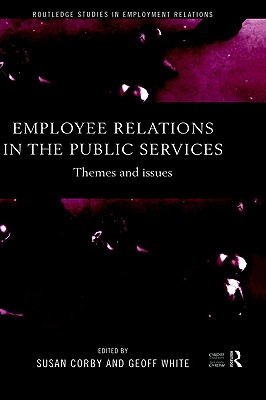 Image for Employee Relations in the Public Services: Themes and Issues (Routledge Studies in Employment Relations)
