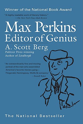 Max Perkins: Editor of Genius, Berg, A. Scott Max Perkins: Editor of Genius, Berg, A. Scott
