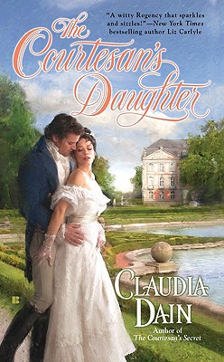 The Courtesan's Daughter (The Courtesan Series), "Dain, Claudia" The Courtesan's Daughter (The Courtesan Series), "Dain, Claudia"