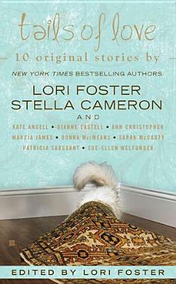 Tails of Love, Lori Foster, Stella Cameron, Sarah McCarty, Donna MacMeans, Dianne Castell Tails of Love, Lori Foster, Stella Cameron, Sarah McCarty, Donna MacMeans, Dianne Castell