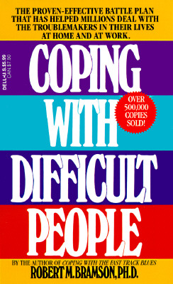 Image for Coping with Difficult People: The Proven-Effective Battle Plan That Has Helped Millions Deal with the Troublemakers in Their Lives at Home and at Work