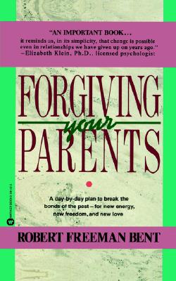 Forgiving Parents, Bent, Robert Freeman Forgiving Parents, Bent, Robert Freeman