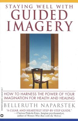 Staying Well With Guided Imagery, Naparstek, Belleruth Staying Well With Guided Imagery, Naparstek, Belleruth