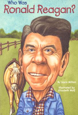 Who Was Ronald Reagan? (Who Was...?), JOYCE MILTON Who Was Ronald Reagan? (Who Was...?), JOYCE MILTON