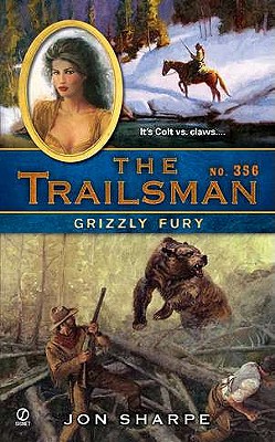 The Trailsman #356: Grizzly Fury, Jon Sharpe The Trailsman #356: Grizzly Fury, Jon Sharpe