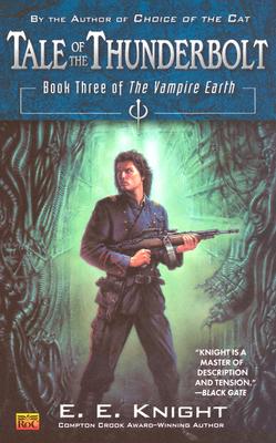 Tale of the Thunderbolt (The Vampire Earth, Book 3), Knight, E.E. Tale of the Thunderbolt (The Vampire Earth, Book 3), Knight, E.E.