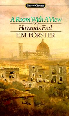 A Room with a View and Howards End (Signet Classics), E. M. Forster A Room with a View and Howards End (Signet Classics), E. M. Forster