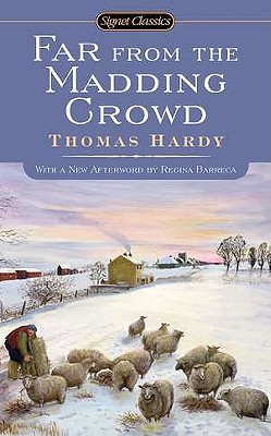 Far From the Madding Crowd (Signet Classics), Thomas Hardy Far From the Madding Crowd (Signet Classics), Thomas Hardy