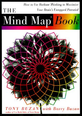 The Mind Map Book: How to Use Radiant Thinking to Maximize Your Brain's Untapped Potential, Buzan, Tony; Buzan, Barry The Mind Map Book: How to Use Radiant Thinking to Maximize Your Brain's Untapped Potential, Buzan, Tony; Buzan, Barry