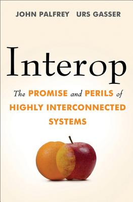 Image for Interop: The Promise and Perils of Highly Interconnected Systems