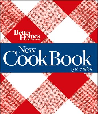 "Better Homes and Gardens New Cook Book, 15th Edition", Better Homes and Gardens "Better Homes and Gardens New Cook Book, 15th Edition", Better Homes and Gardens