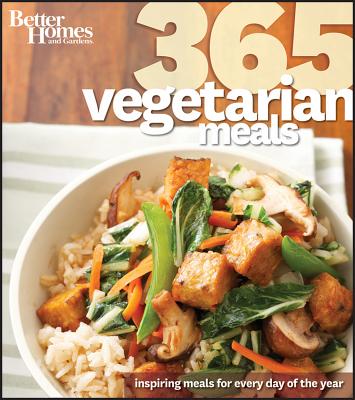 Better Homes and Gardens 365 Vegetarian Meals (Better Homes & Gardens 365), Better Homes and Gardens Better Homes and Gardens 365 Vegetarian Meals (Better Homes & Gardens 365), Better Homes and Gardens