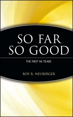 So Far, So Good: The First 94 Years, Neuberger, Roy R.; Connable, Alfred; Connable, Roma So Far, So Good: The First 94 Years, Neuberger, Roy R.; Connable, Alfred; Connable, Roma