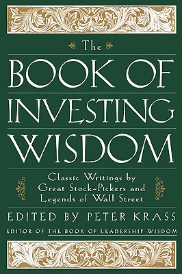 Image for The Book of Investing Wisdom: Classic Writings by Great Stock-Pickers and Legends of Wall Street (Book of Business Wisdom)