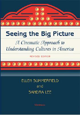 Image for Seeing the Big Picture: A Cinematic Approach to Understanding Cultures in America Revised Edition