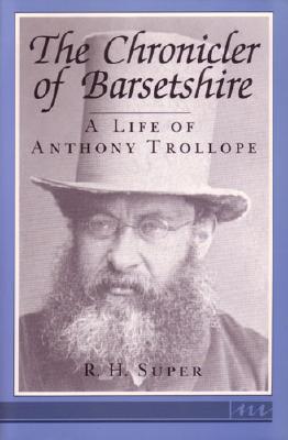 Image for The Chronicler of Barsetshire: A Life of Anthony Trollope