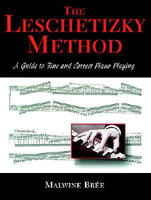 The Leschetizky Method: A Guide to Fine and Correct Piano Playing (Dover Books on Music), Brée, Malwine The Leschetizky Method: A Guide to Fine and Correct Piano Playing (Dover Books on Music), Brée, Malwine