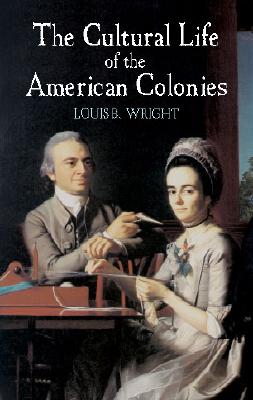 Image for The Cultural Life of the American Colonies