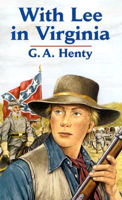 With Lee in Virginia, G. A. Henty With Lee in Virginia, G. A. Henty
