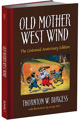 Old Mother West Wind: The Centennial Anniversary Edition (Dover Children's Classics), Thornton W. Burgess Old Mother West Wind: The Centennial Anniversary Edition (Dover Children's Classics), Thornton W. Burgess