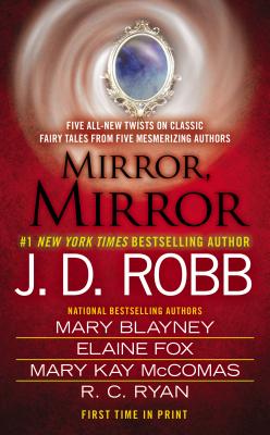 Mirror, Mirror, J. D. Robb, Mary Blayney, Elaine Fox, Mary Kay McComas, R.C. Ryan Mirror, Mirror, J. D. Robb, Mary Blayney, Elaine Fox, Mary Kay McComas, R.C. Ryan