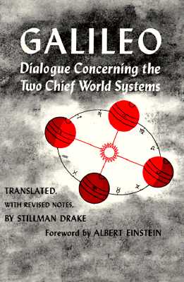 Dialogue Concerning the Two Chief World Systems: Ptolemaic and Copernican, Galilei, Galileo Dialogue Concerning the Two Chief World Systems: Ptolemaic and Copernican, Galilei, Galileo